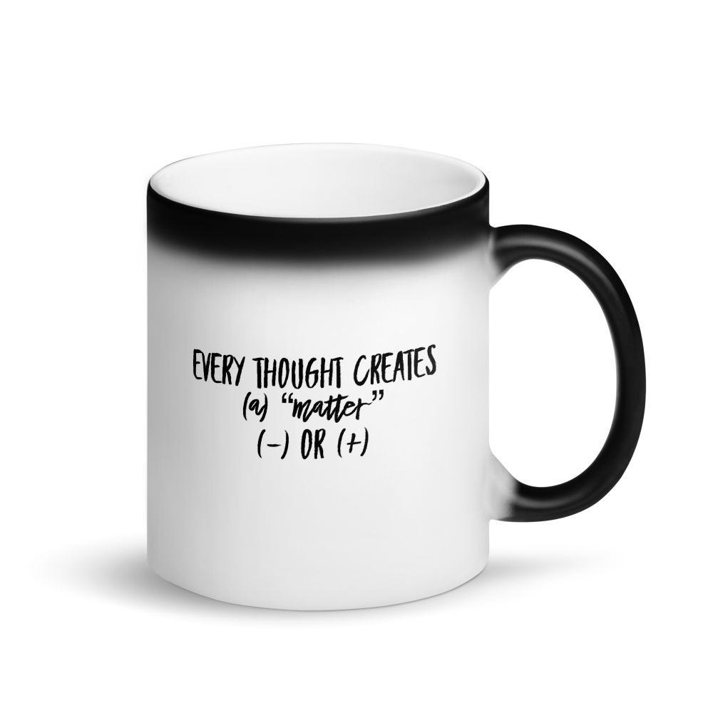 Every Thought Creates a Matter Matte Black Magic Mug