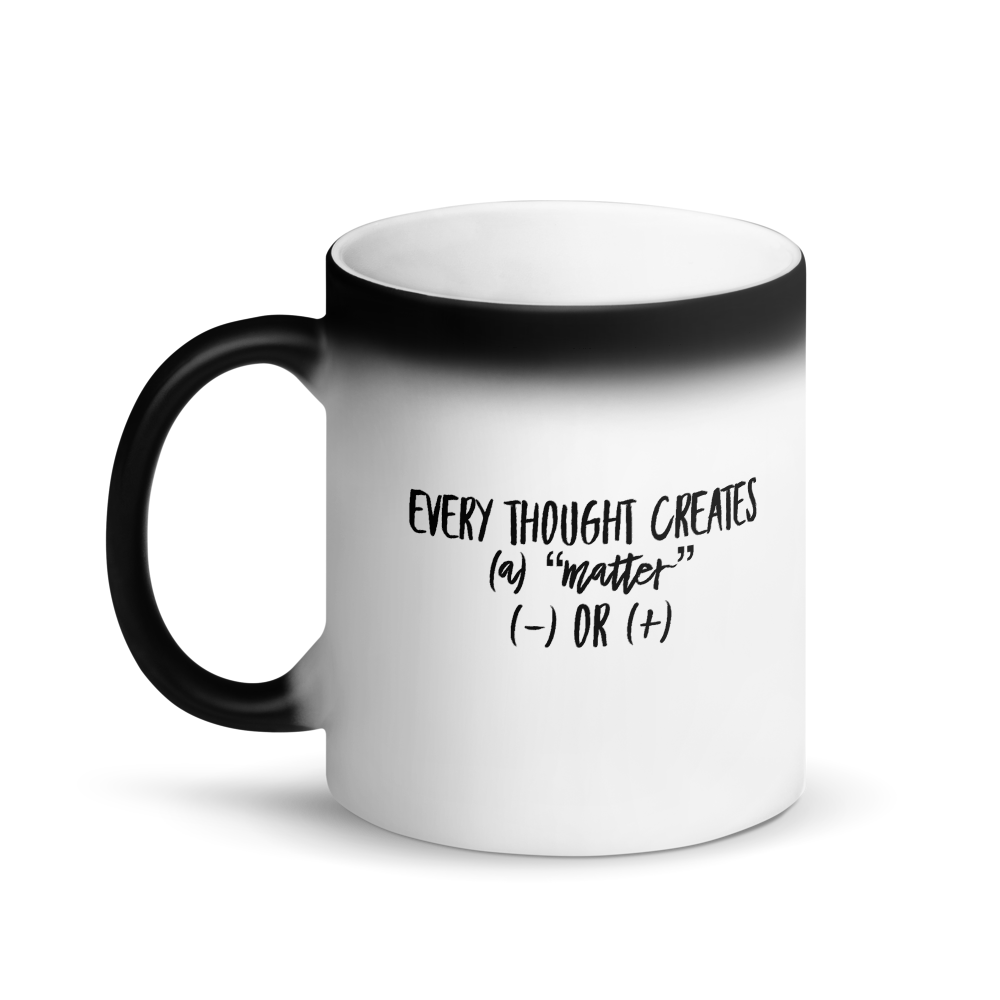 Every Thought Creates a Matter Matte Black Magic Mug