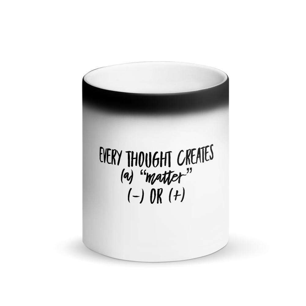 Every Thought Creates a Matter Matte Black Magic Mug