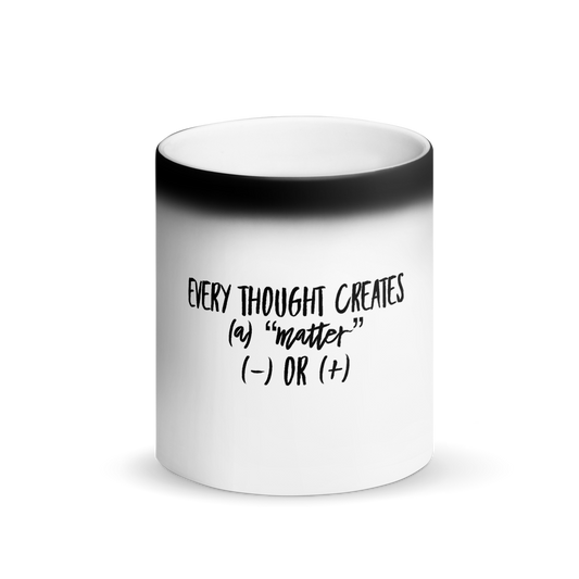 Every Thought Creates a Matter Matte Black Magic Mug